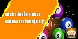 Xổ Số Siêu Tốc Hitclub - Khám Phá Các Giải Thưởng Đặc Biệt